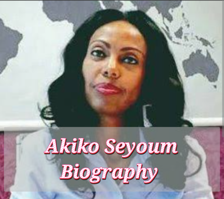 Akiko Seyoum Ambaye Biography