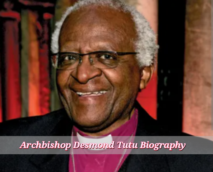 Archbishop Desmond Tutu Biography