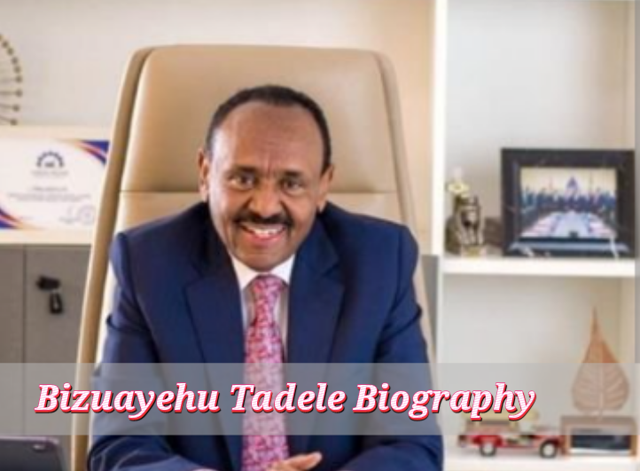 Bizuayehu Tadele Biography
