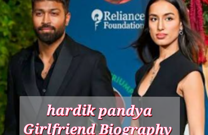 Hardik Pandya girlfriend Biography
