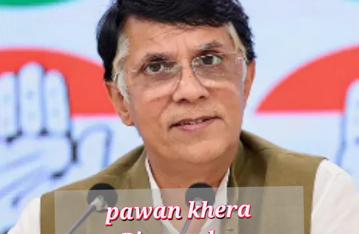 Pawan Khera Biography