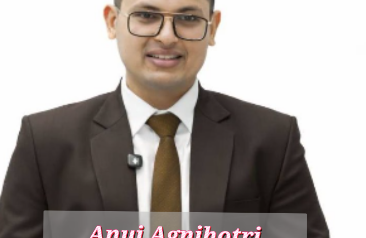 Anuj Agnihotri Biography