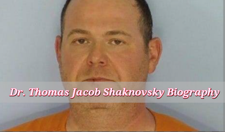 Dr. Thomas Jacob Shaknovsky Biography